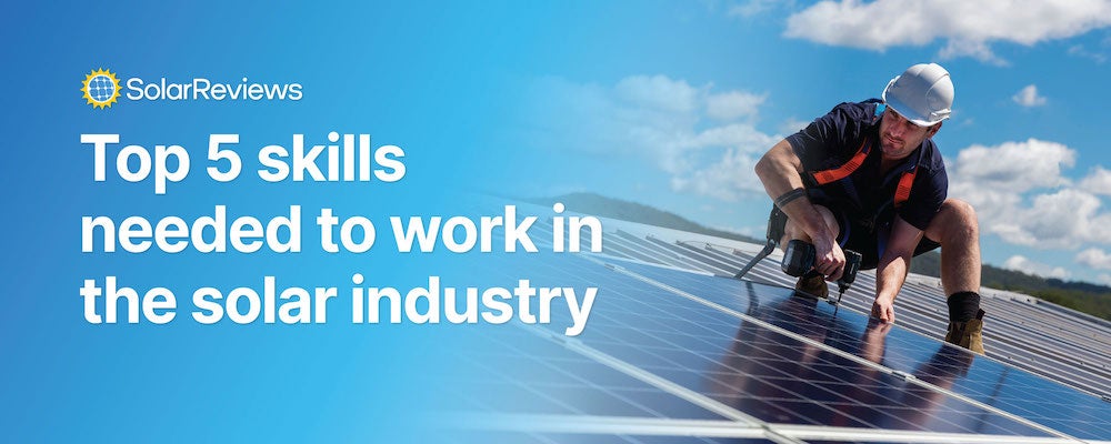 Top 5 skills needed to work in the solar industry